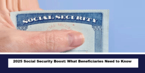 2025 Social Security Boost: What Beneficiaries Need to Know