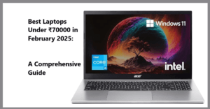 Best Laptops Under ₹70000 in February 2025: A Comprehensive Guide