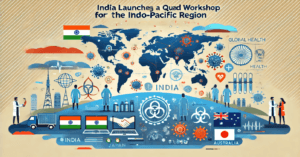 India Launches QUAD Workshop on Pandemic Preparedness for Indo-Pacific Region