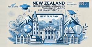 New Zealand Offers NZ$260000 in Scholarships for Indian Students