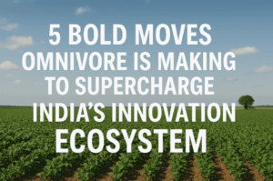 Deep Science Breakthrough: 5 Bold Moves Omnivore Is Making to Supercharge India’s Innovation Ecosystem 1 Deep Science Breakthrough: 5 Bold Moves Omnivore Is Making to Supercharge India’s Innovation Ecosystem