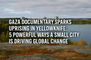 Gaza Documentary Sparks Uprising in Yellowknife: 5 Powerful Ways a Small City Is Driving Global Change