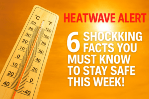 Heatwave Alert: 6 Shocking Facts You Must Know to Stay Safe This Week!