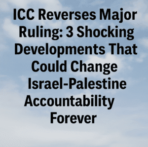ICC Reverses Major Ruling: 3 Shocking Developments That Could Change Israel-Palestine Accountability Forever