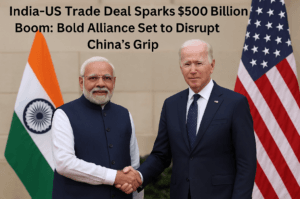 India-US Trade Deal Sparks $500 Billion Boom: Bold Alliance Set to Disrupt China’s Grip