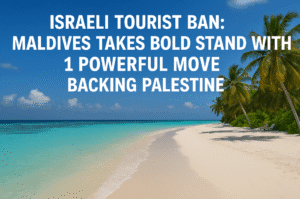 Israeli Tourist Ban: Maldives Takes Bold Stand with 1 Powerful Move Backing Palestine