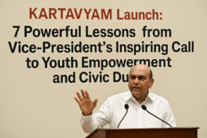 KARTAVYAM Launch: 7 Powerful Lessons from Vice-President’s Inspiring Call to Youth Empowerment and Civic Duty