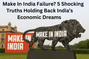 Make In India Failure? 5 Shocking Truths Holding Back India’s Economic Dreams