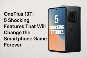 OnePlus 13T: 5 Shocking Features That Will Change the Smartphone Game Forever