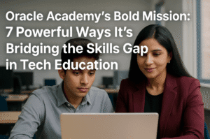 Oracle Academy’s Bold Mission: 7 Powerful Ways It’s Bridging the Skills Gap in Tech Education