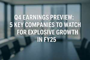 Q4 Earnings Preview: 5 Key Companies to Watch for Explosive Growth in FY25