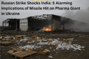 Russian Strike Shocks India: 5 Alarming Implications of Missile Hit on Pharma Giant in Ukraine