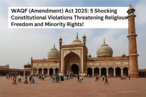 WAQF (Amendment) Act 2025: 5 Shocking Constitutional Violations Threatening Religious Freedom and Minority Rights!