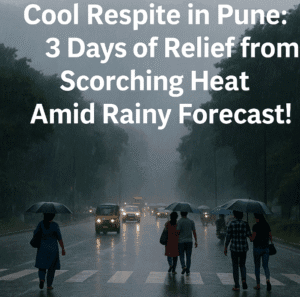 Cool Respite in Pune: 3 Days of Relief from Scorching Heat Amid Rainy Forecast!