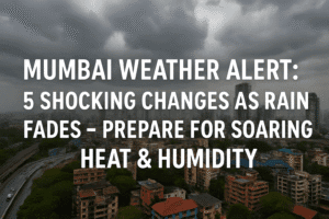 Mumbai Weather Alert: 5 Shocking Changes as Rain Fades – Prepare for Soaring Heat & Humidity