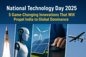 National Technology Day 2025: 5 Game-Changing Innovations That Will Propel India to Global Dominance