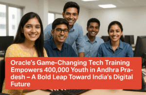 Oracle's Game-Changing Tech Training Empowers 400,000 Youth in Andhra Pradesh – A Bold Leap Toward India's Digital Future