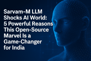 Sarvam-M LLM Shocks AI World: 5 Powerful Reasons This Open-Source Marvel Is a Game-Changer for India