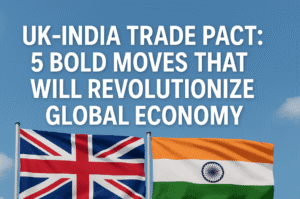 UK-India Trade Pact: 5 Bold Moves That Will Revolutionize Global Economy