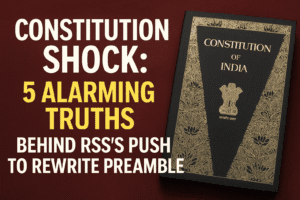 Constitution Shock: 5 Alarming Truths Behind RSS’s Push to Rewrite Preamble