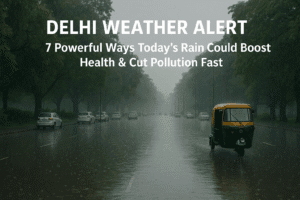 Delhi Weather Alert: 7 Powerful Ways Today’s Rain Could Boost Health & Cut Pollution Fast 1 Delhi Weather Alert: 7 Powerful Ways Today’s Rain Could Boost Health & Cut Pollution Fast