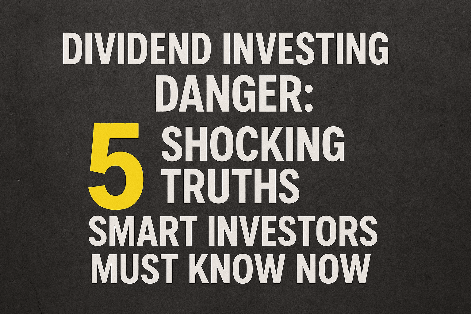 Dividend Investing Danger: 5 Shocking Truths Smart Investors Must Know Now