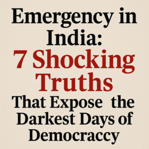 Emergency in India: 7 Shocking Truths That Expose the Darkest Days of Democracy