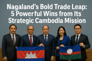 Nagaland's Bold Trade Leap: 5 Powerful Wins from Its Strategic Cambodia Mission 1 Nagaland's Bold Trade Leap: 5 Powerful Wins from Its Strategic Cambodia Mission