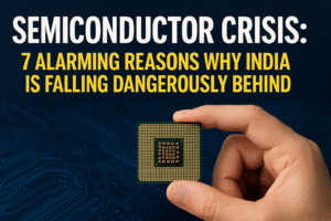 Semiconductor Crisis: 7 Alarming Reasons Why India Is Falling Dangerously Behind
