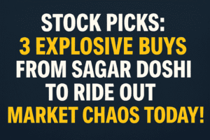 Stock Picks: 3 Explosive Buys from Sagar Doshi to Ride Out Market Chaos Today!