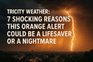 Tricity Weather: 7 Shocking Reasons This Orange Alert Could Be a Lifesaver or a Nightmare 1 Tricity Weather: 7 Shocking Reasons This Orange Alert Could Be a Lifesaver or a Nightmare