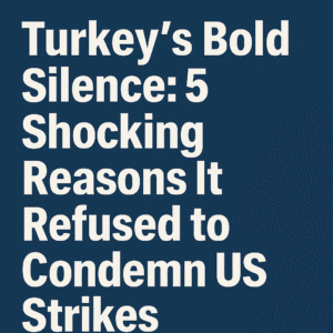 Turkey’s Bold Silence: 5 Shocking Reasons It Refused to Condemn US Strikes