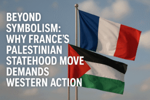 Beyond Symbolism: Why France's Palestinian Statehood Move Demands Western Action