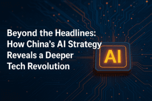 Beyond the Headlines: How China's AI Strategy Reveals a Deeper Tech Revolution