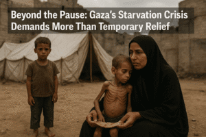 Beyond the Pause: Gaza's Starvation Crisis Demands More Than Temporary Relief