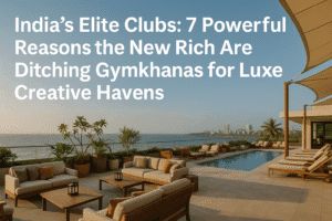 India's Elite Clubs: 7 Powerful Reasons the New Rich Are Ditching Gymkhanas for Luxe Creative Havens