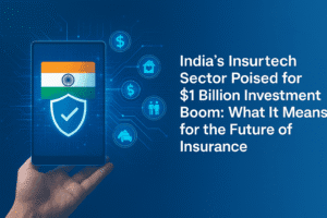 India’s Insurtech Sector Poised for $1 Billion Investment Boom: What It Means for the Future of Insurance