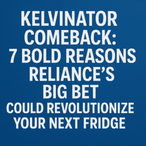 Kelvinator Comeback: 7 Bold Reasons Reliance's Big Bet Could Revolutionize Your Next Fridge