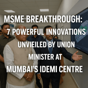 MSME Breakthrough: 7 Powerful Innovations Unveiled by Union Minister at Mumbai's IDEMI Centre