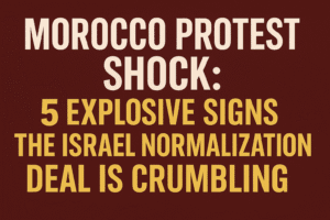 Morocco Protest Shock 5 Explosive Signs the Israel Normalization Deal Is Crumbling