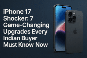 iPhone 17 Shocker: 7 Game-Changing Upgrades Every Indian Buyer Must Know Now