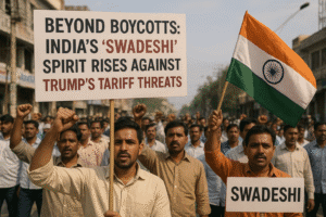 Beyond Boycotts: India's "Swadeshi" Spirit Rises Against Trump's Tariff Threats