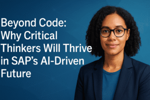 Beyond Code: Why Critical Thinkers Will Thrive in SAP's AI-Driven Future 