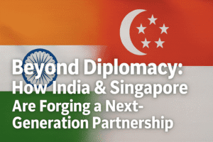 Beyond Diplomacy: How India & Singapore Are Forging a Next-Generation Partnership