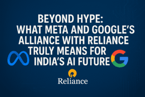 Beyond Hype: What Meta and Google's Alliance with Reliance Truly Means for India's AI Future