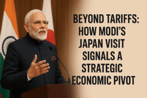 Beyond Tariffs: How Modi’s Japan Visit Signals a Strategic Economic Pivot