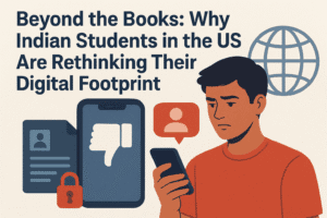 Beyond the Books: Why Indian Students in the US Are Rethinking Their Digital Footprint