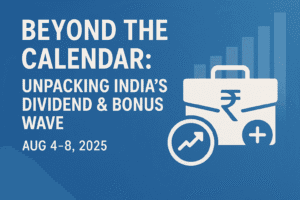 Beyond the Calendar: Unpacking India's Dividend & Bonus Wave (Aug 4-8, 2025)