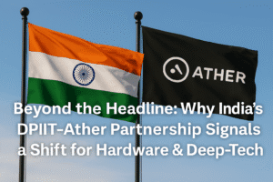 Beyond the Headline: Why India's DPIIT-Ather Partnership Signals a Shift for Hardware & Deep-Tech 