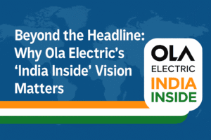 Beyond the Headline: Why Ola Electric's "India Inside" Vision Matters 